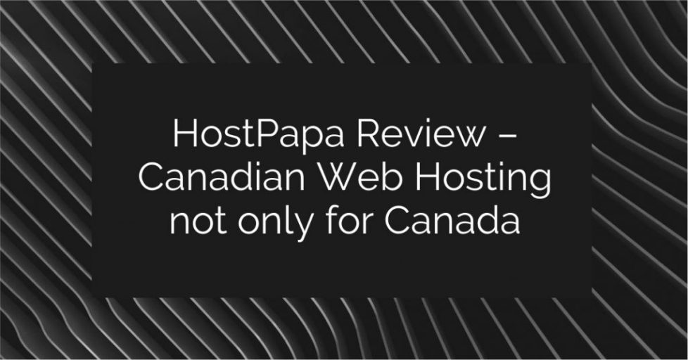 HostPapa Review – Canadian Web Hosting not only for Canada